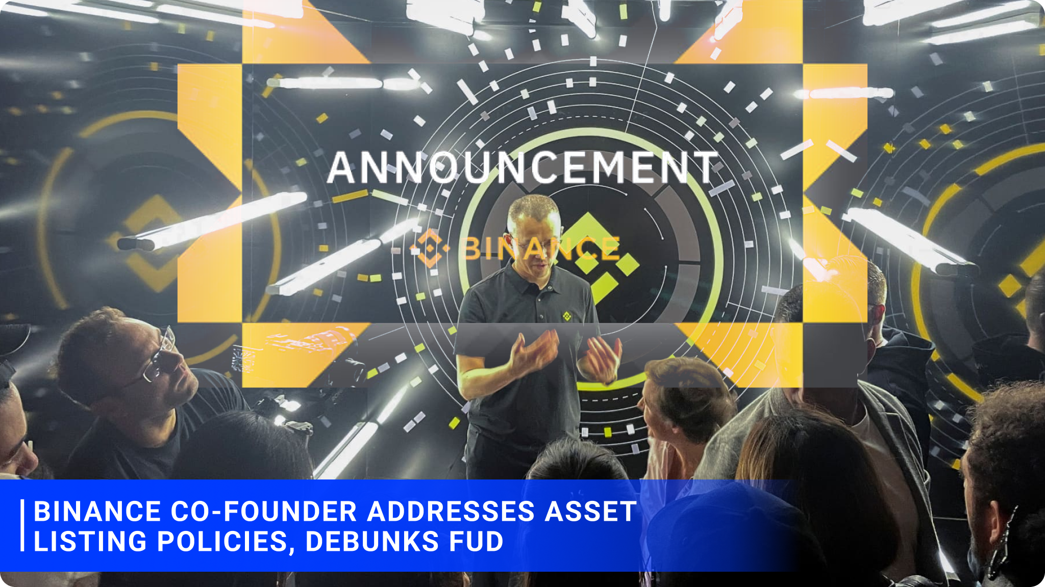 Binance Co-Founder Addresses Asset Listing Policies, Debunks FUD