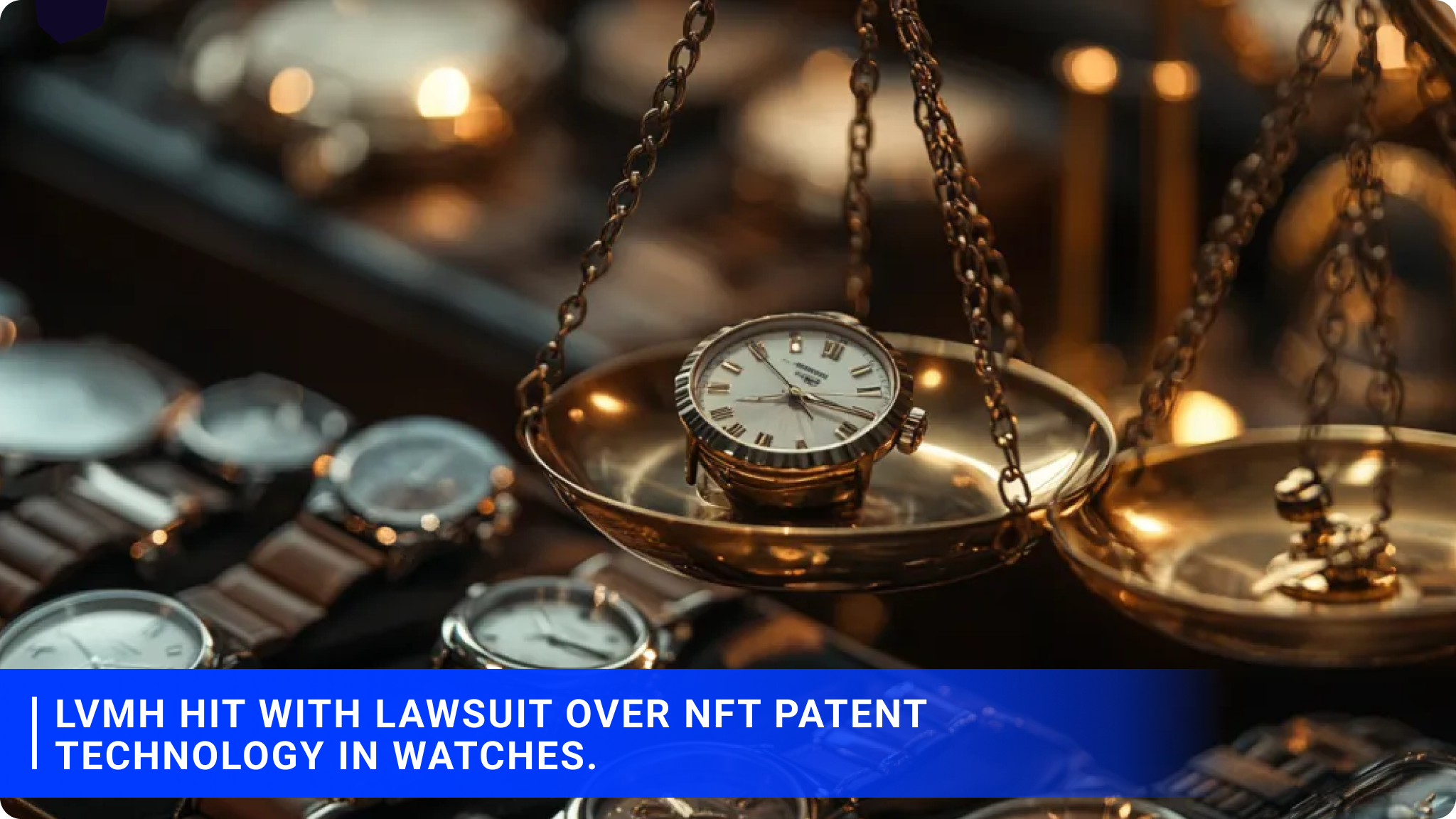 LVMH hit with lawsuit over NFT patent technology in watches