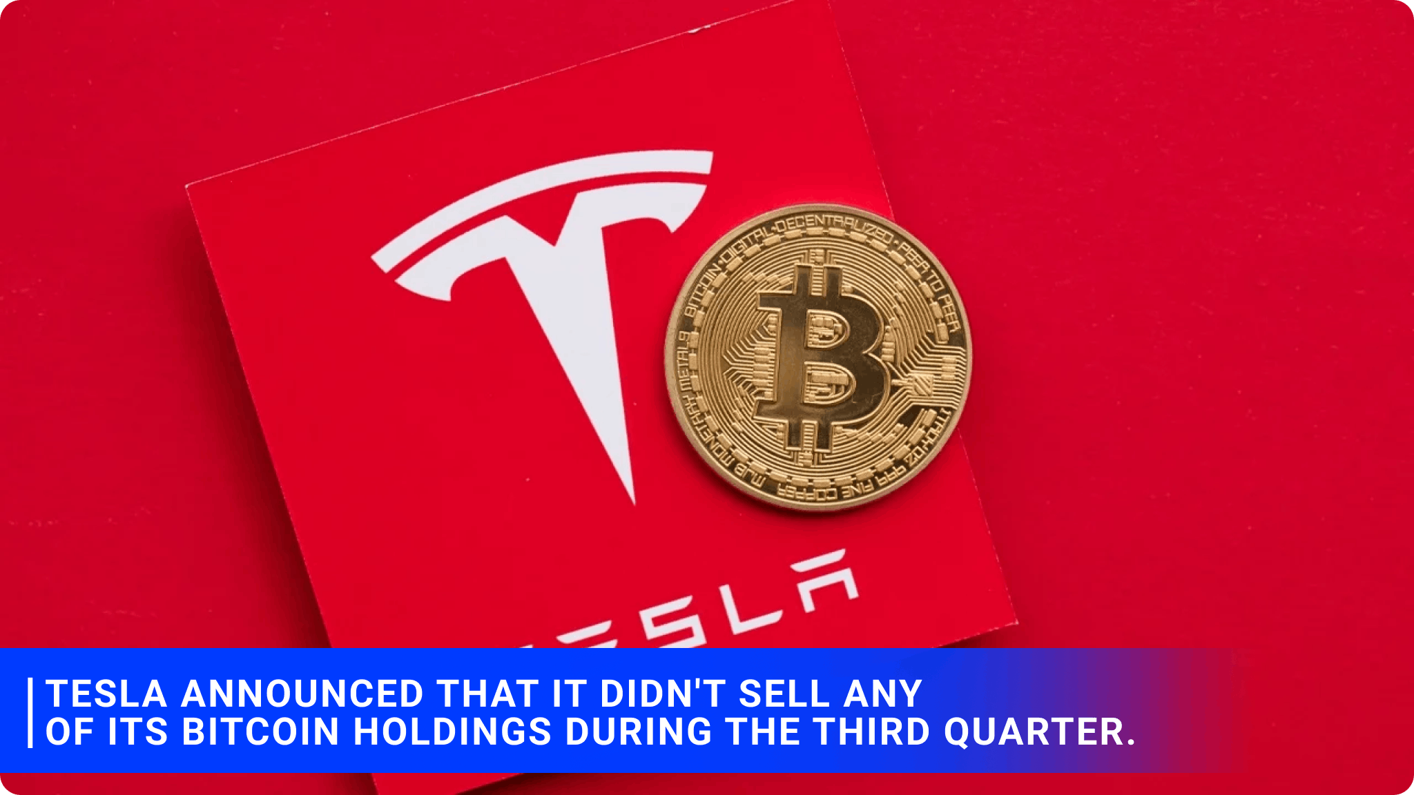 Tesla announced that it didn't sell any Bitcoin holdings during the third quarter.