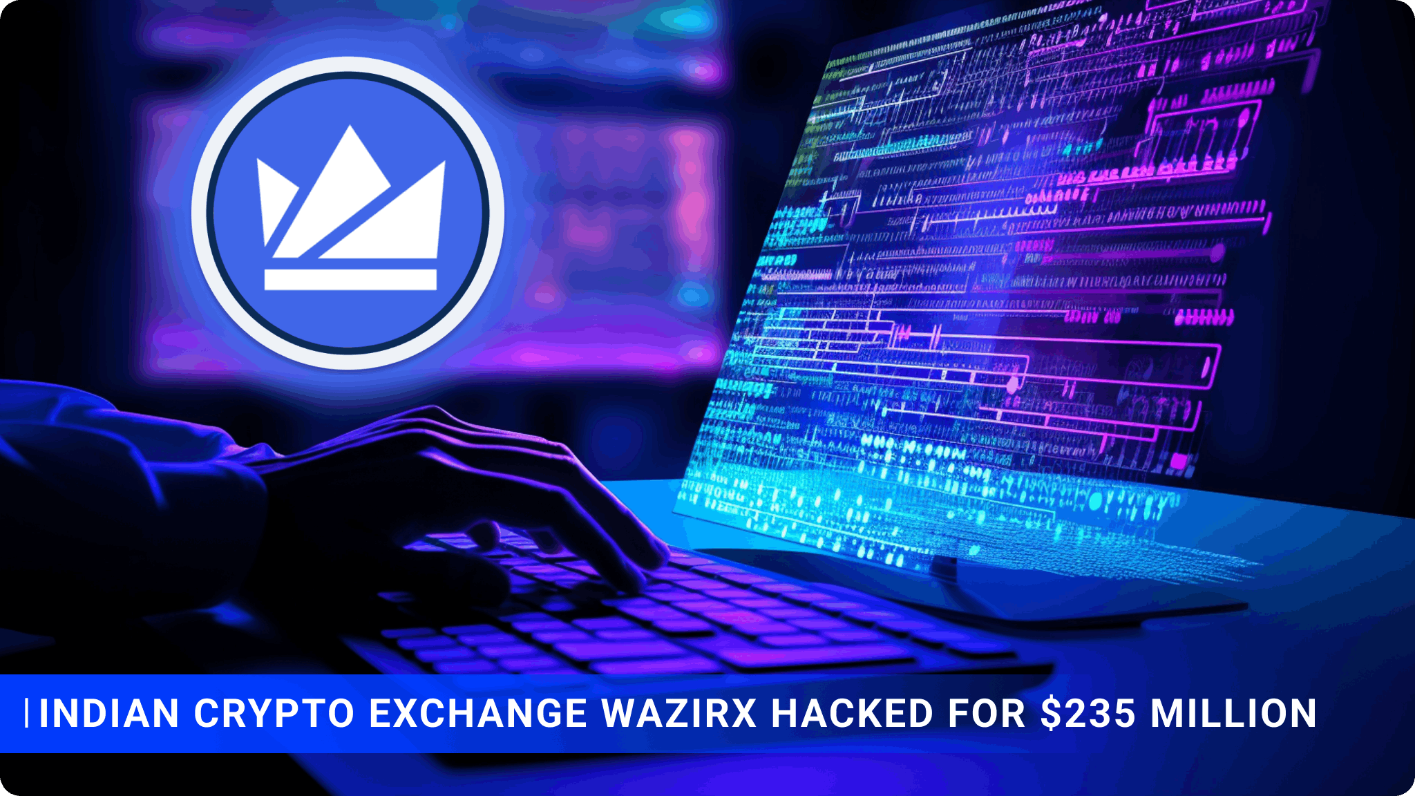 Indian crypto exchange WazirX hacked for $235 million