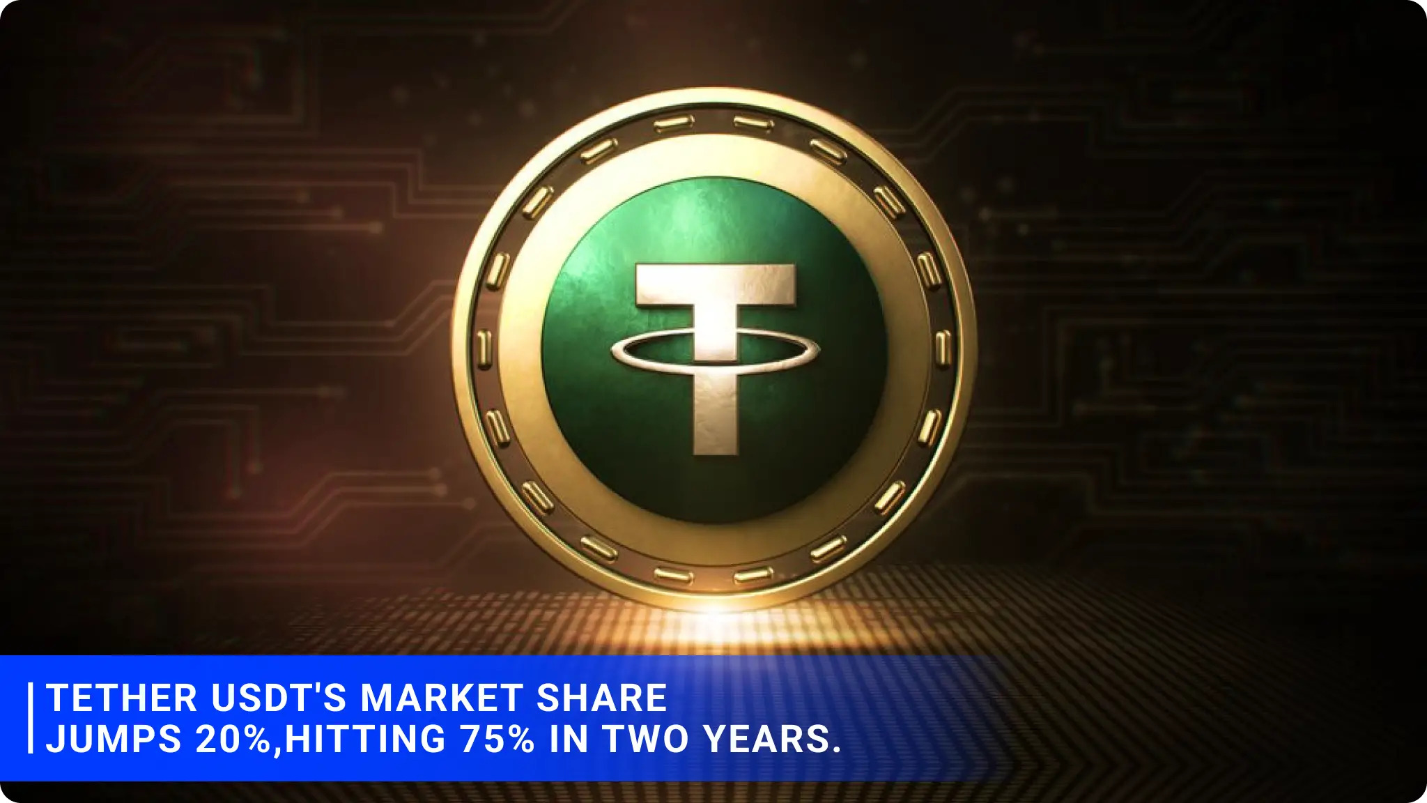 Tether USDT's market share jumps 20%, hitting 75% in two years.