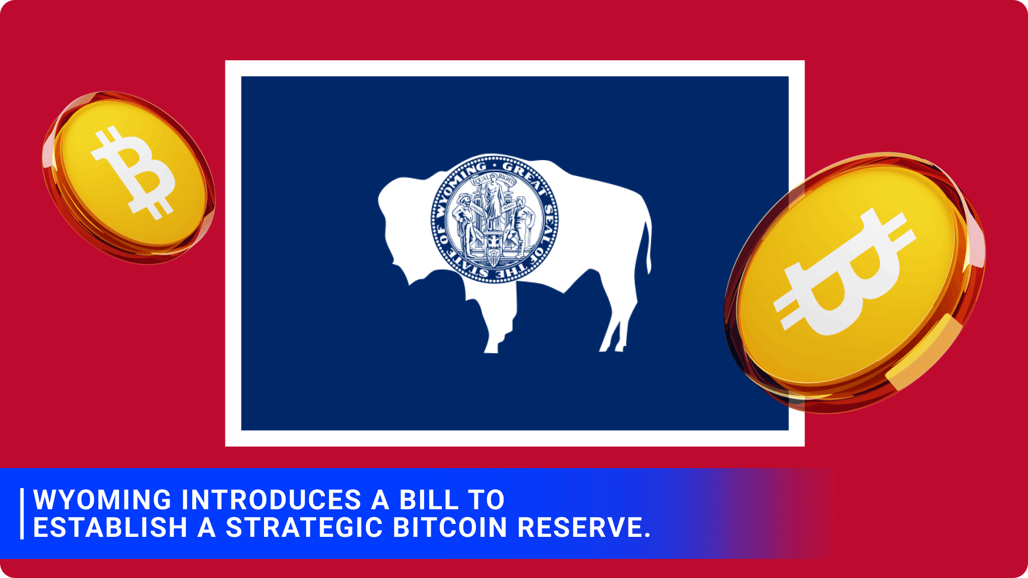 Wyoming introduces a bill to establish a Strategic Bitcoin Reserve.