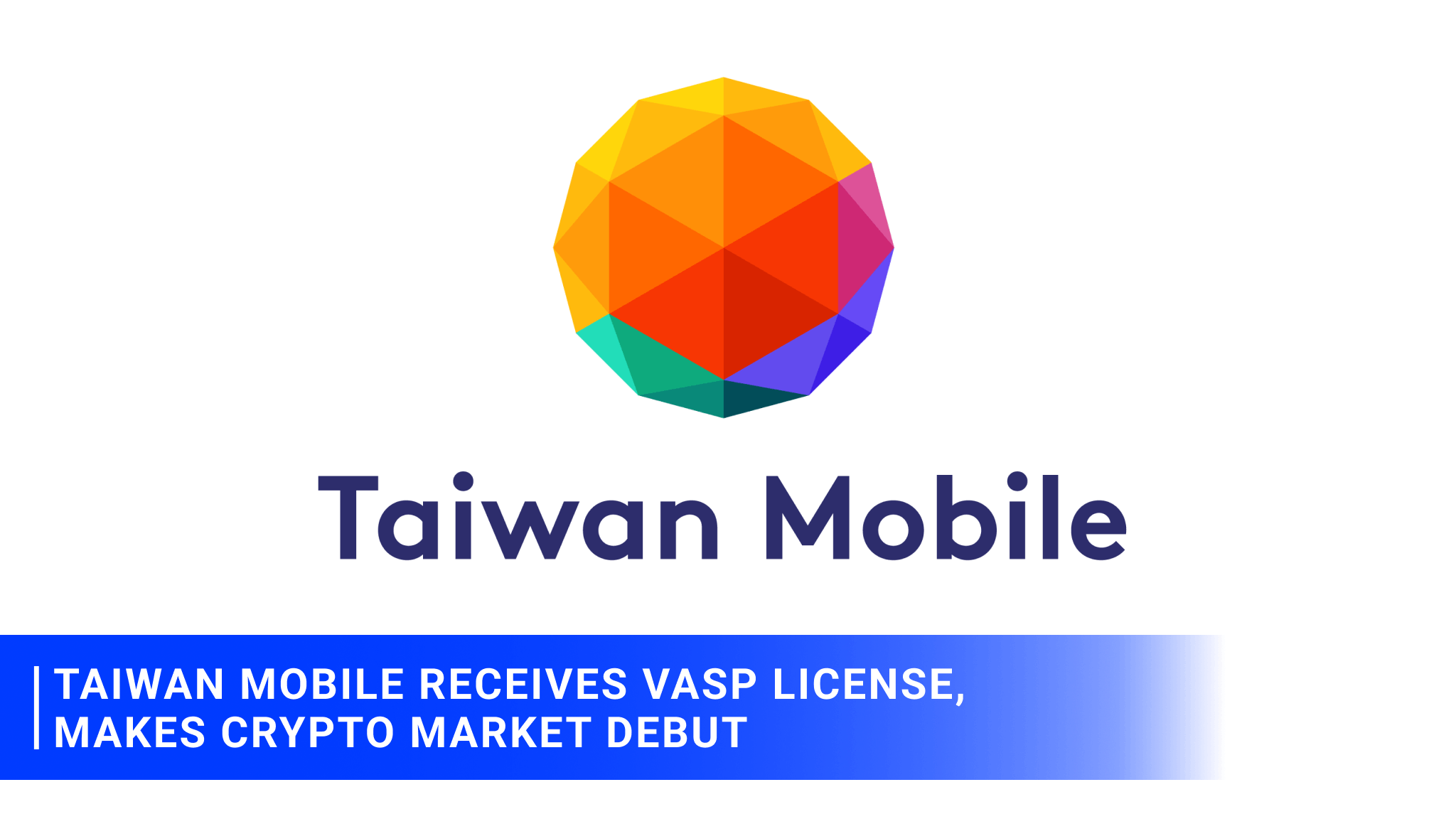 Taiwan Mobile receives VASP license, makes crypto market debut