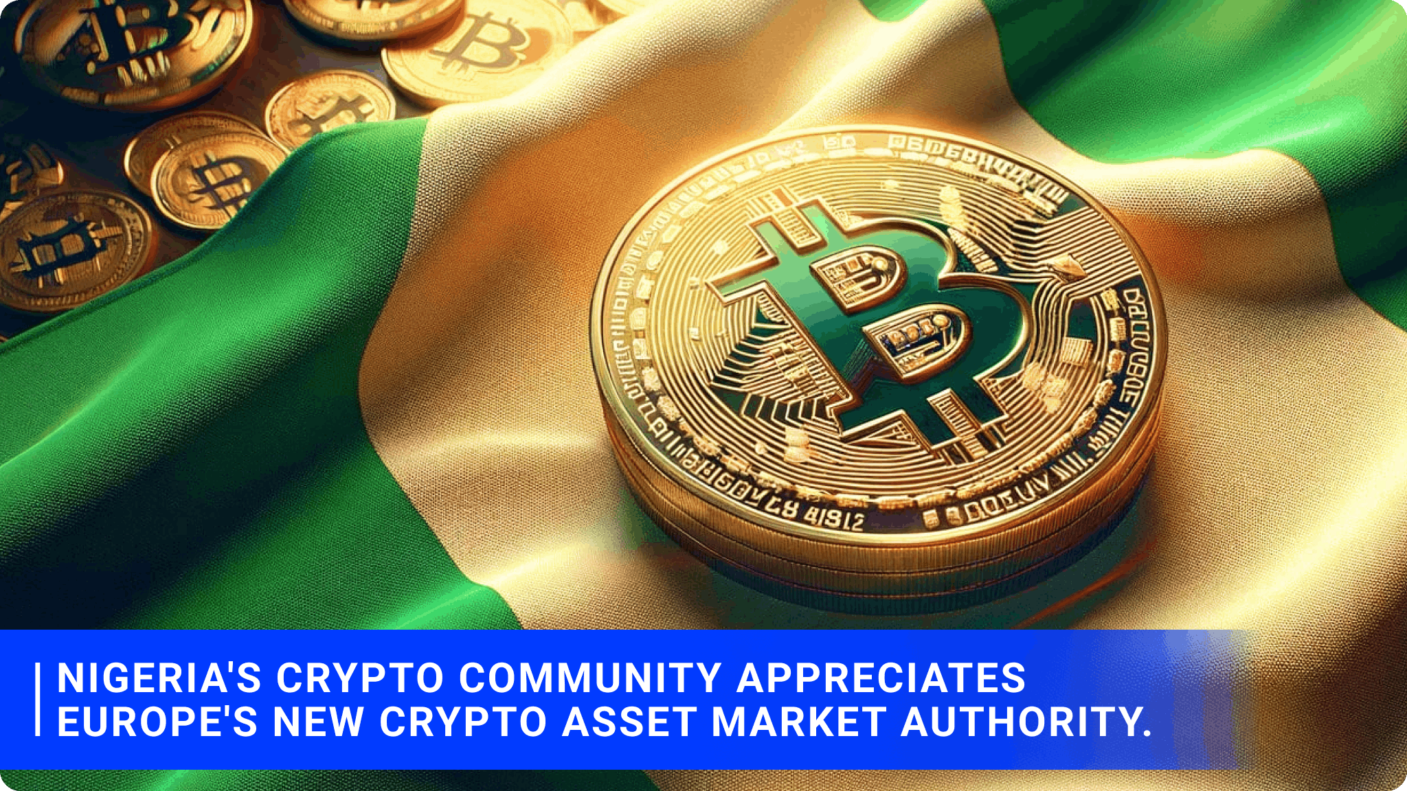 Nigeria's crypto community appreciates Europe's new Crypto Asset Market Authority.