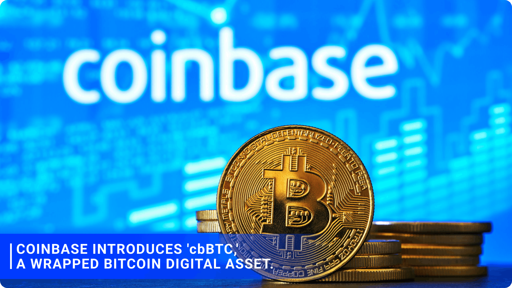 Coinbase introduces 'cbBTC,' a wrapped Bitcoin digital asset.