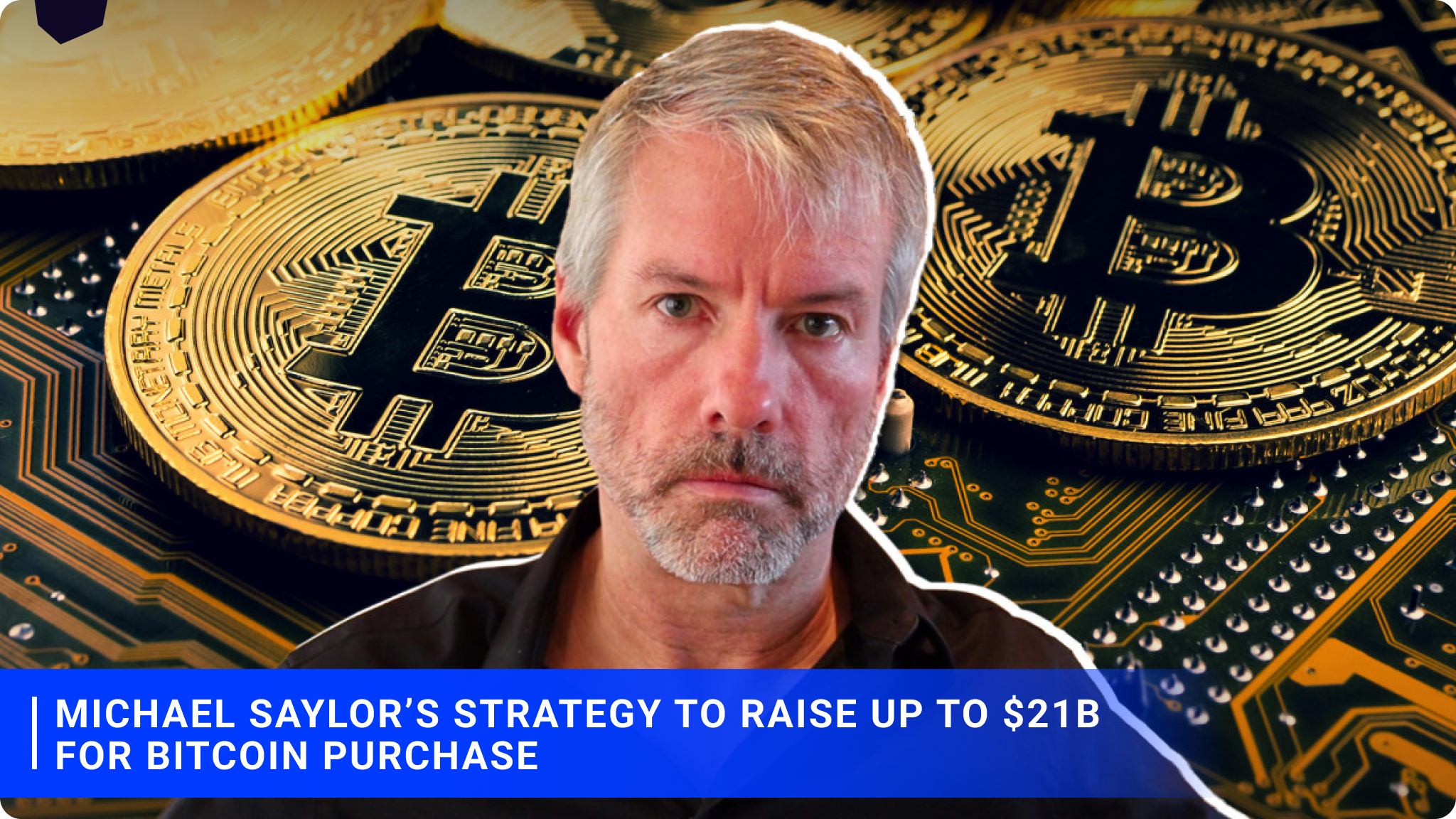 Michael Saylor’s strategy to Raise Up to $21B for Bitcoin Purchase