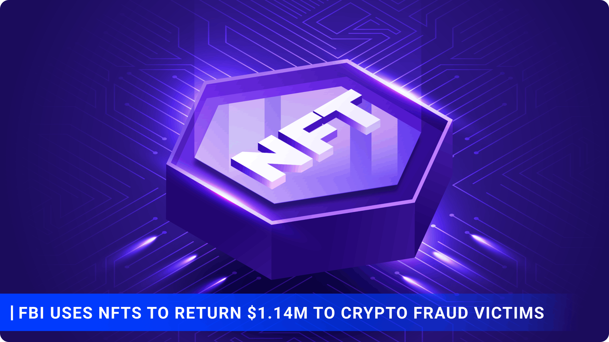 FBI Uses NFTs to Return $1.14M to Crypto Fraud Victims