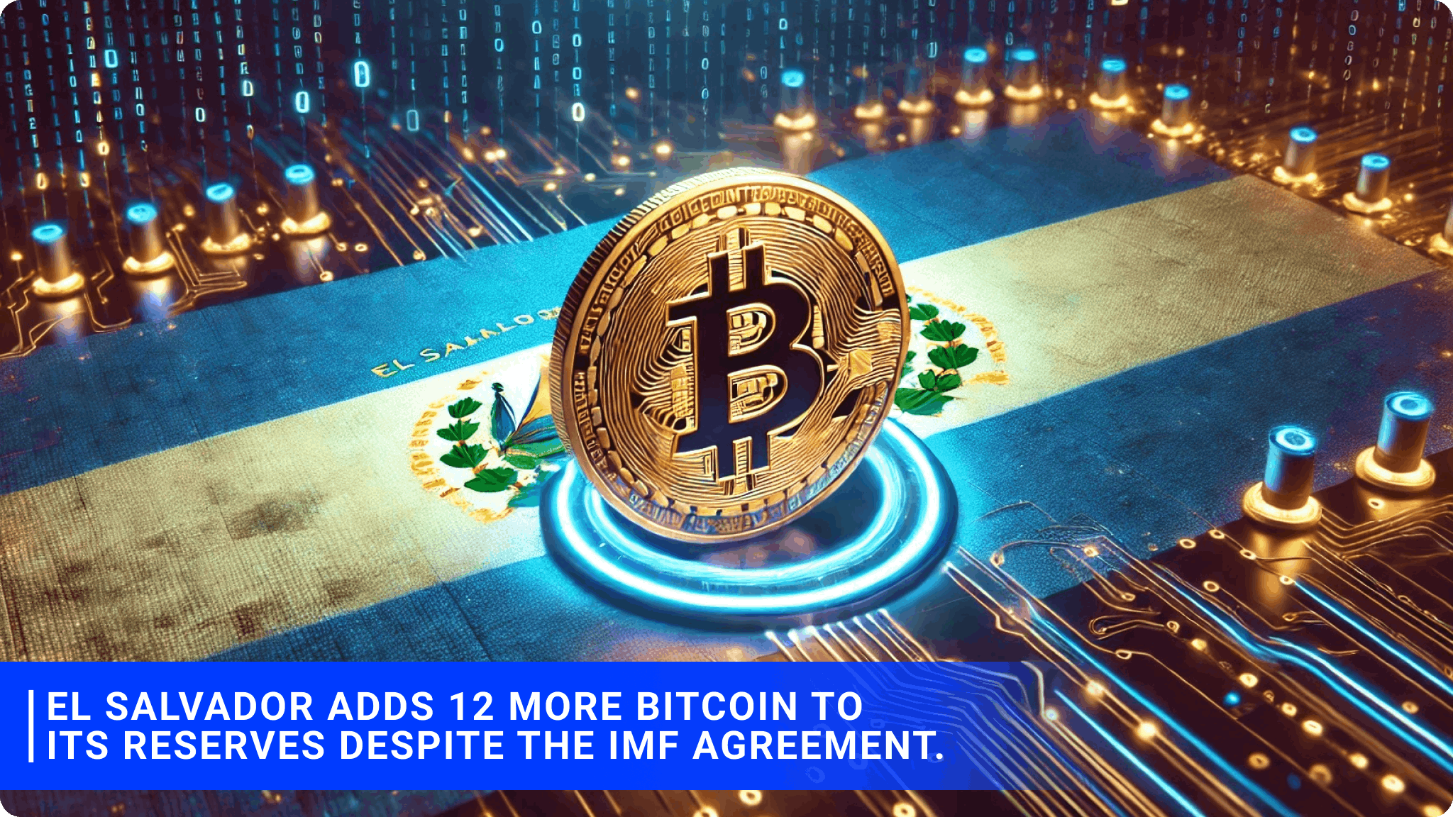 El Salvador adds 12 more Bitcoin to its reserves despite the IMF agreement.