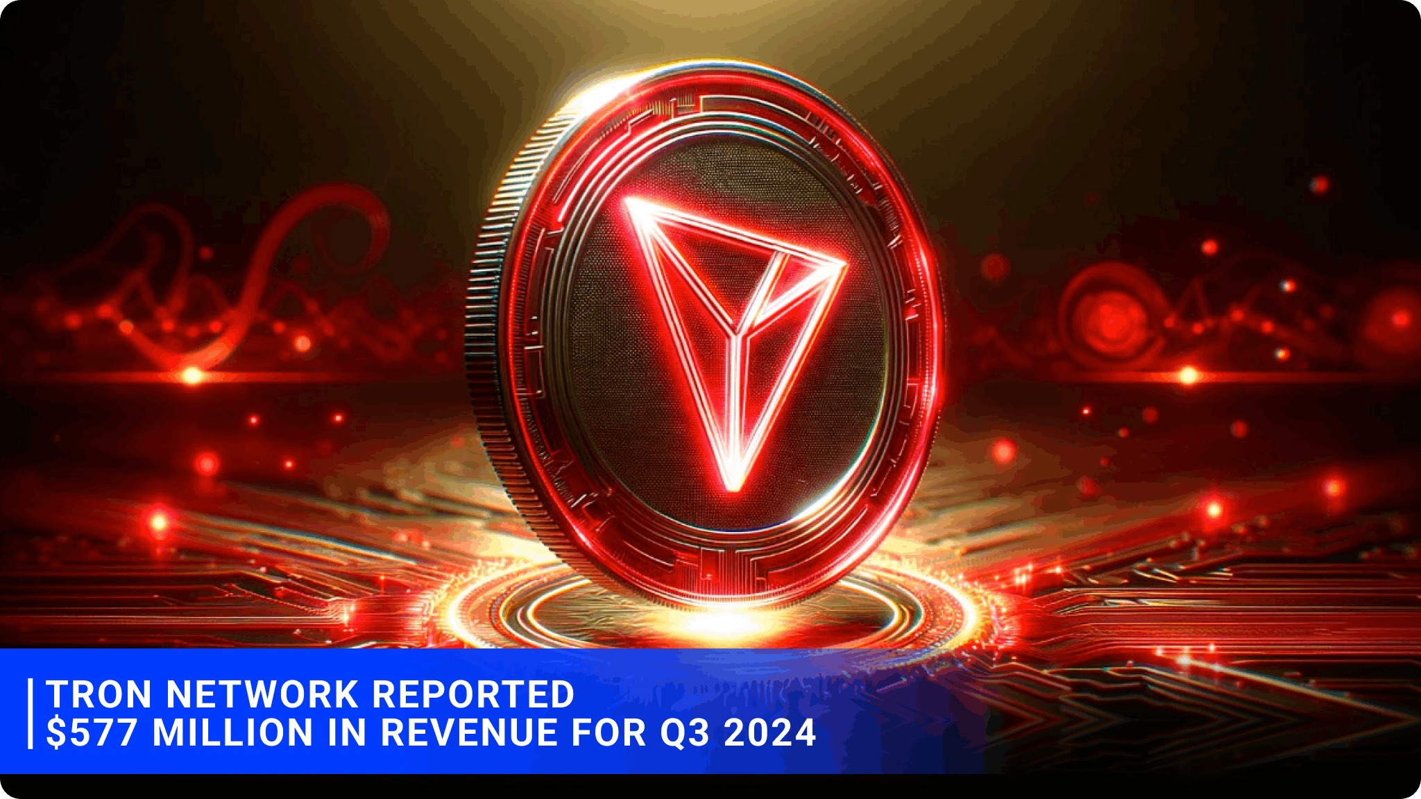 Tron Network reported $577 million in revenue for Q3 2024