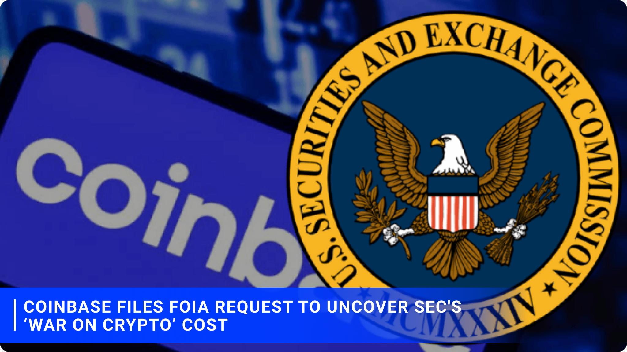 Coinbase files FOIA request to uncover SEC's ‘war on crypto’ cost