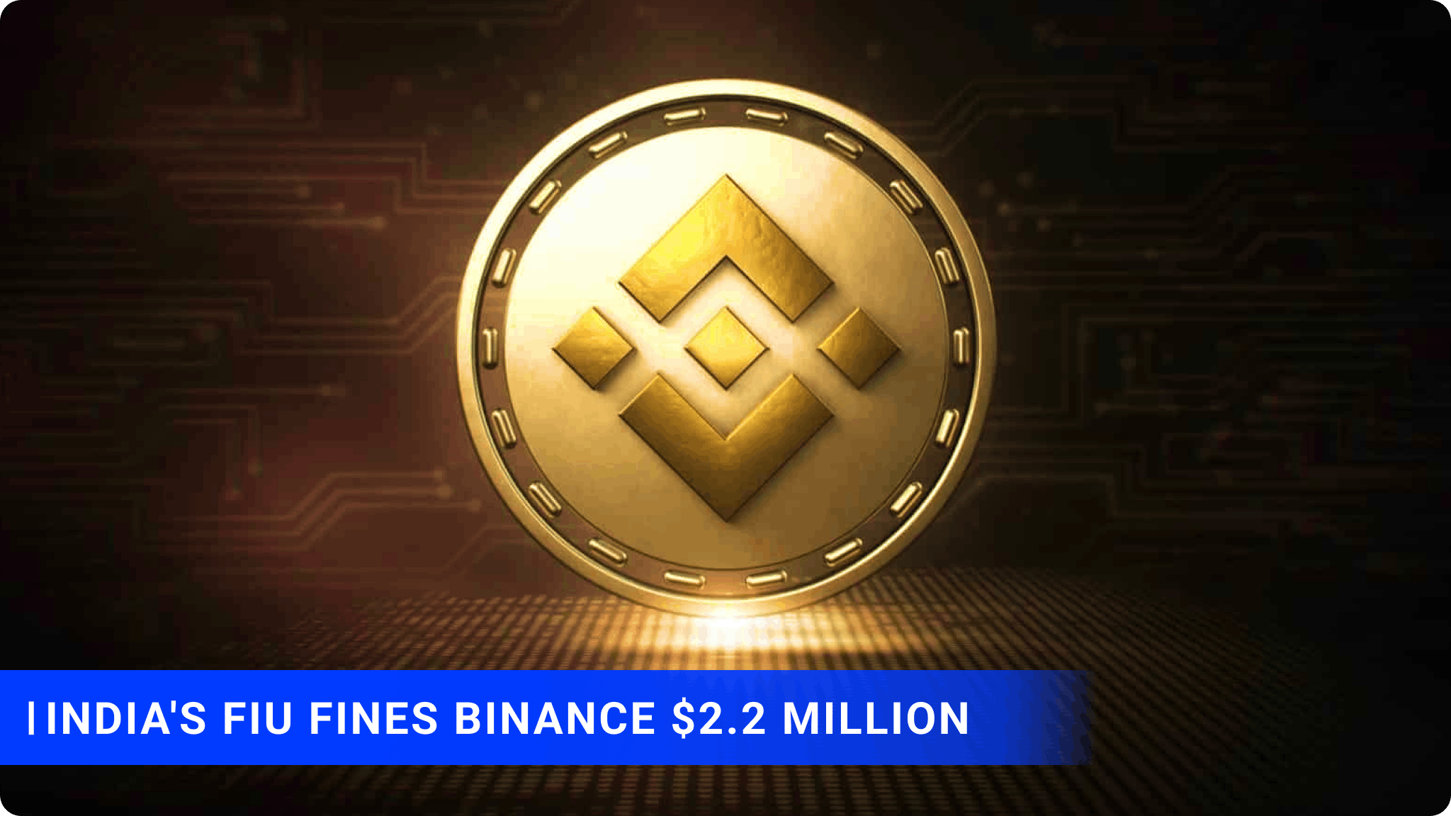 India's FIU Fines Binance $2.2 Million