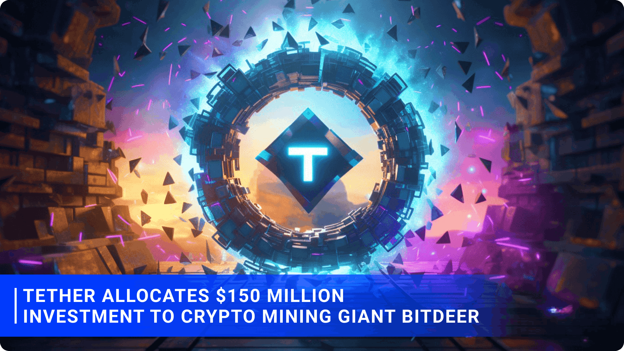 Tether Allocates $150 Million Investment to Crypto Mining Giant Bitdeer