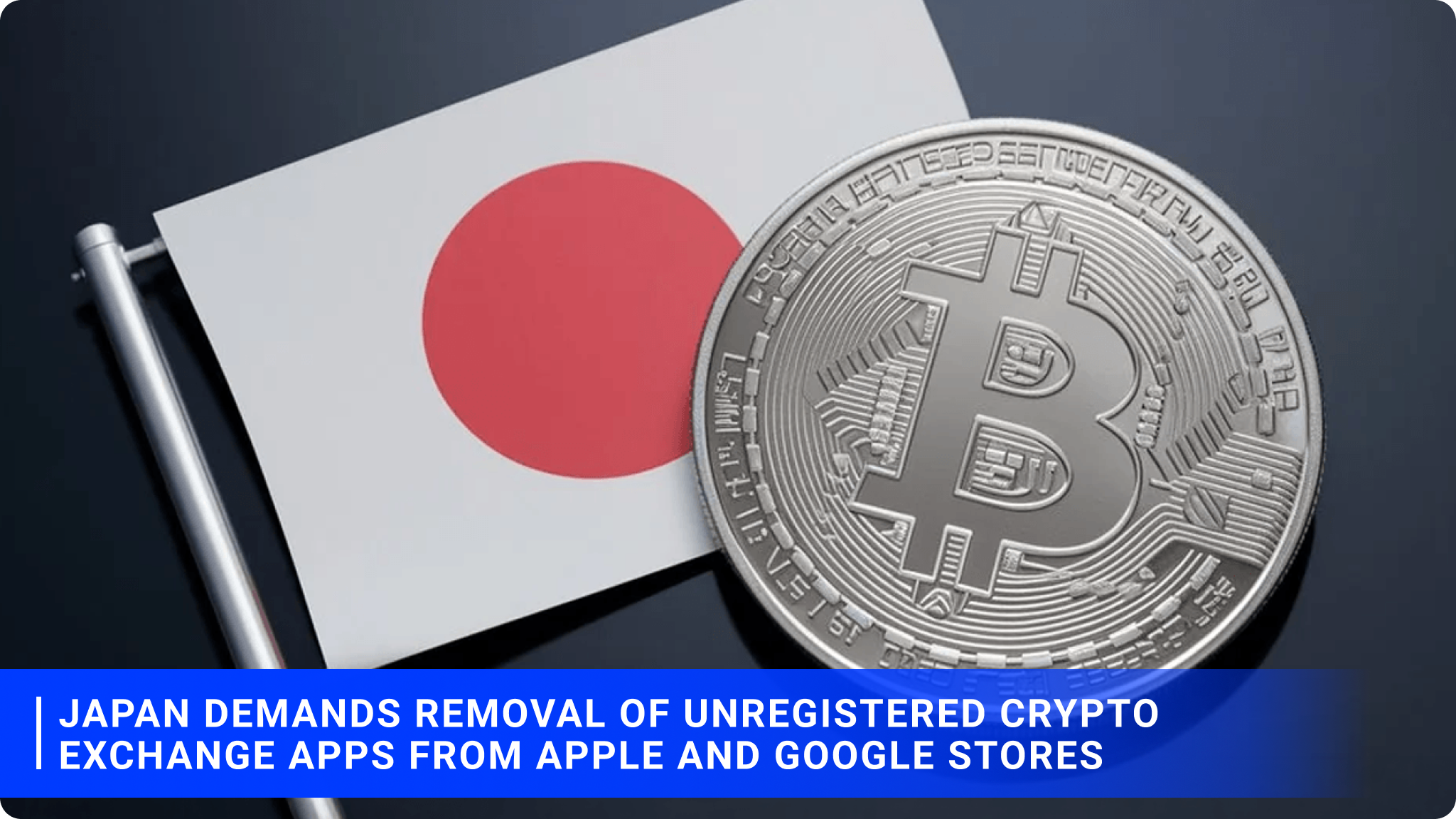 Japan demands removal of unregistered crypto exchange apps from Apple and Google stores