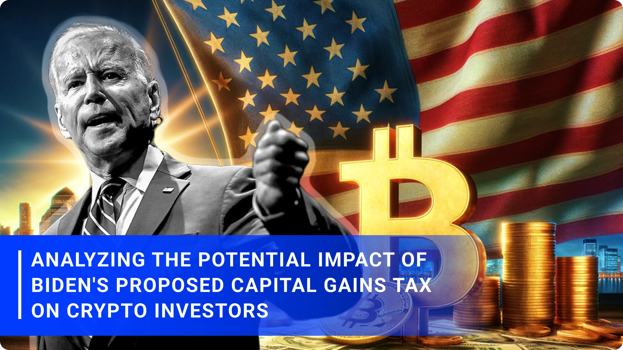 Analyzing the Potential Impact of Biden's Proposed Capital Gains Tax on Crypto Investors