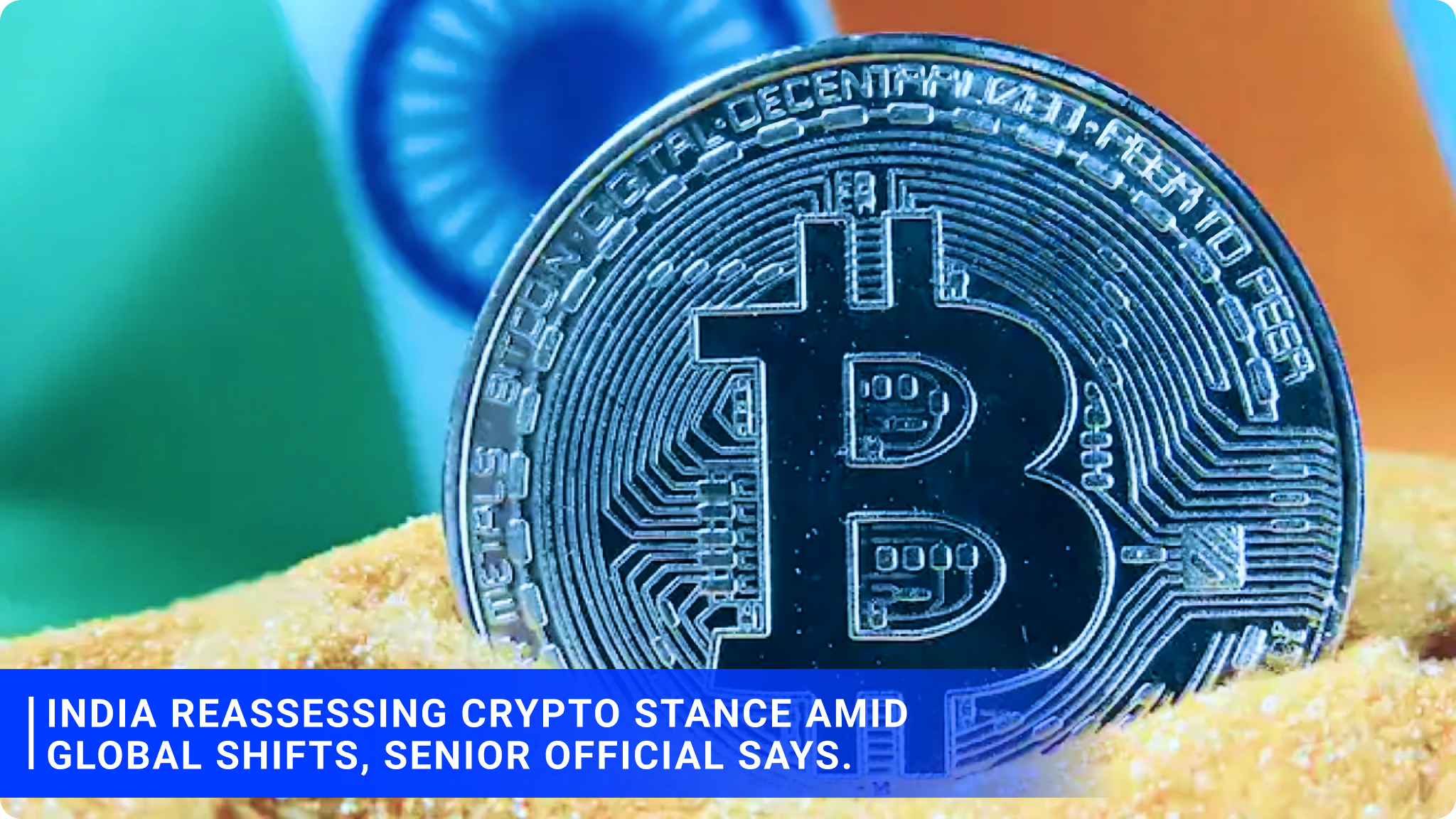 India reassessing crypto stance amid global shifts, senior official says.