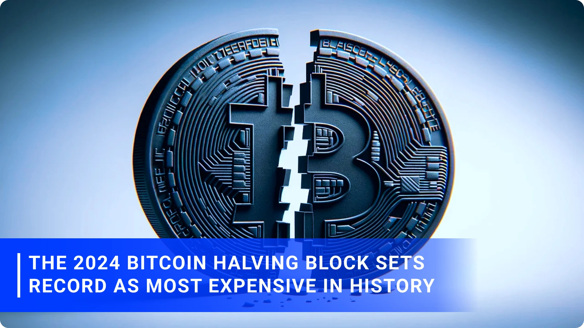 The 2024 Bitcoin Halving Block Sets Record as Most Expensive in History