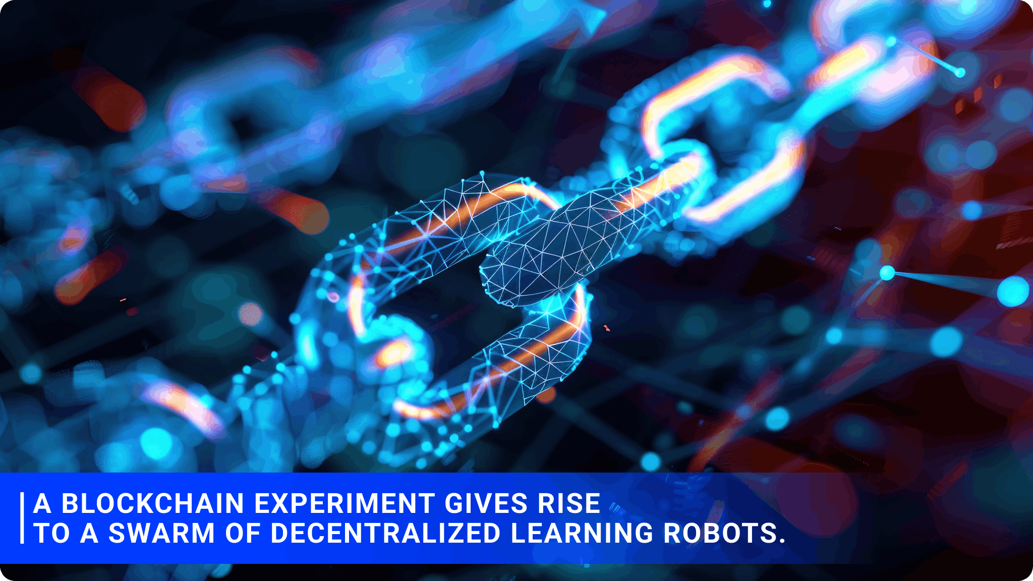 A blockchain experiment gives rise to a swarm of decentralized learning robots.