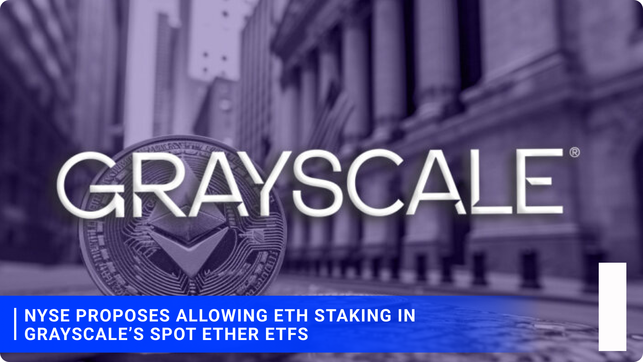 NYSE Proposes Allowing ETH Staking in Grayscale’s Spot Ether ETFs