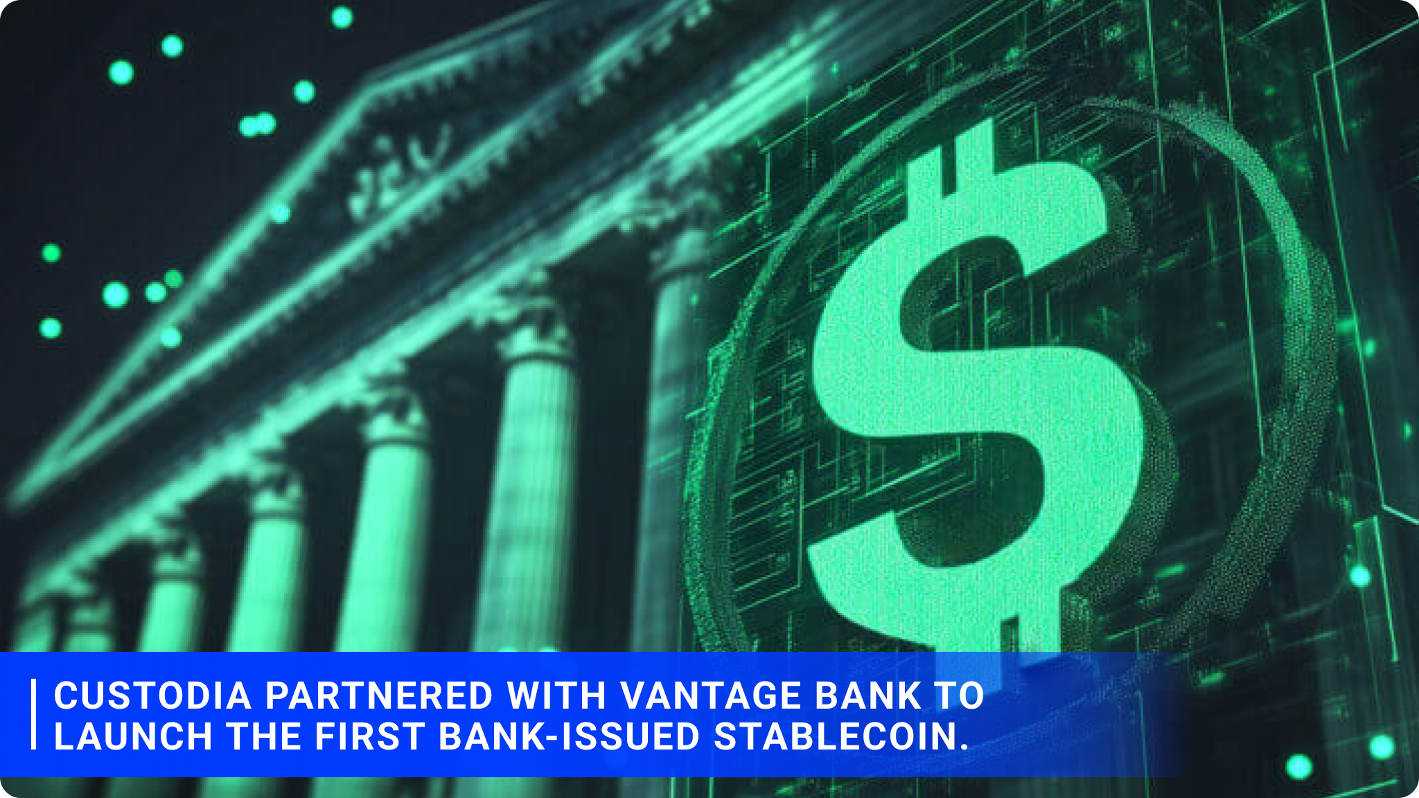 Custodia partnered with Vantage Bank to launch the first bank-issued stablecoin.
