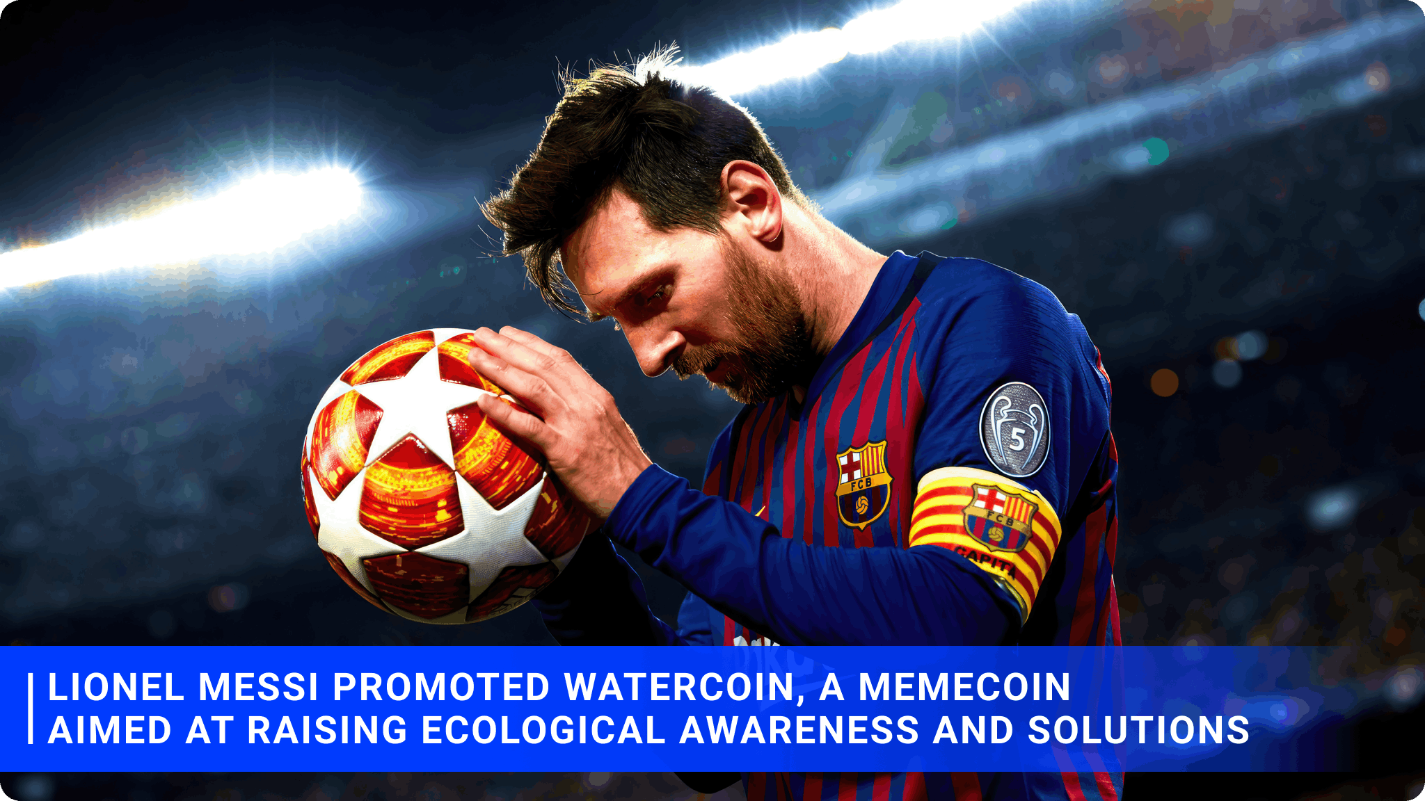 Lionel Messi promoted Watercoin, a memecoin aimed at raising ecological awareness and solutions