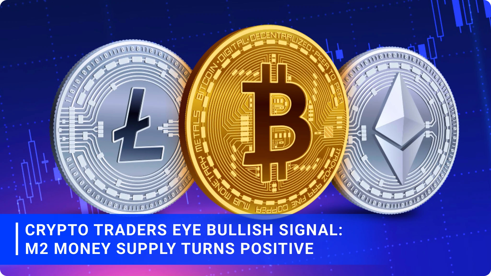 Crypto Traders Eye Bullish Signal: M2 Money Supply Turns Positive