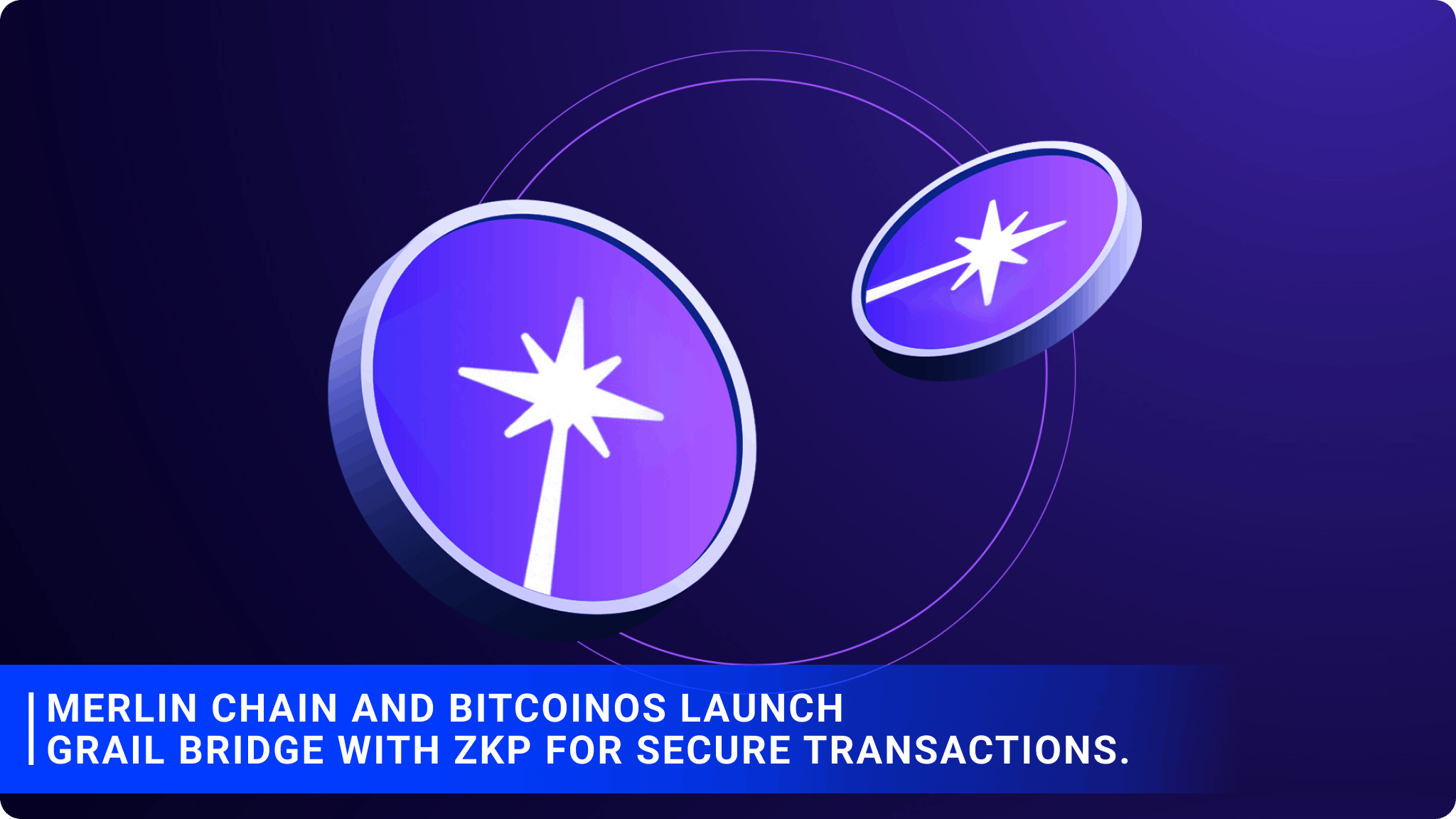 Merlin Chain and BitcoinOS launch Grail Bridge with ZKP for secure transactions.