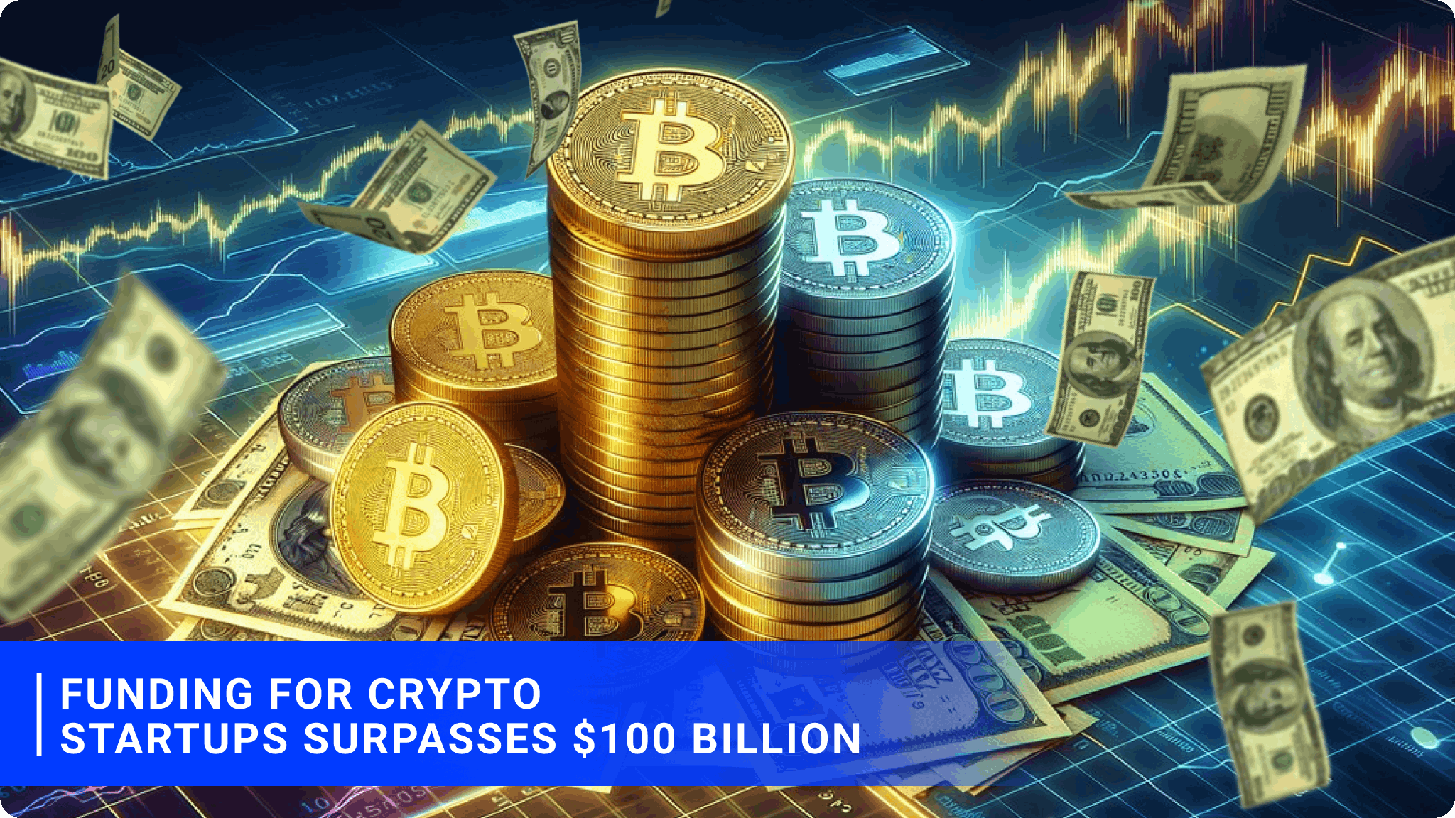 Funding for Crypto Startups Surpasses $100 Billion