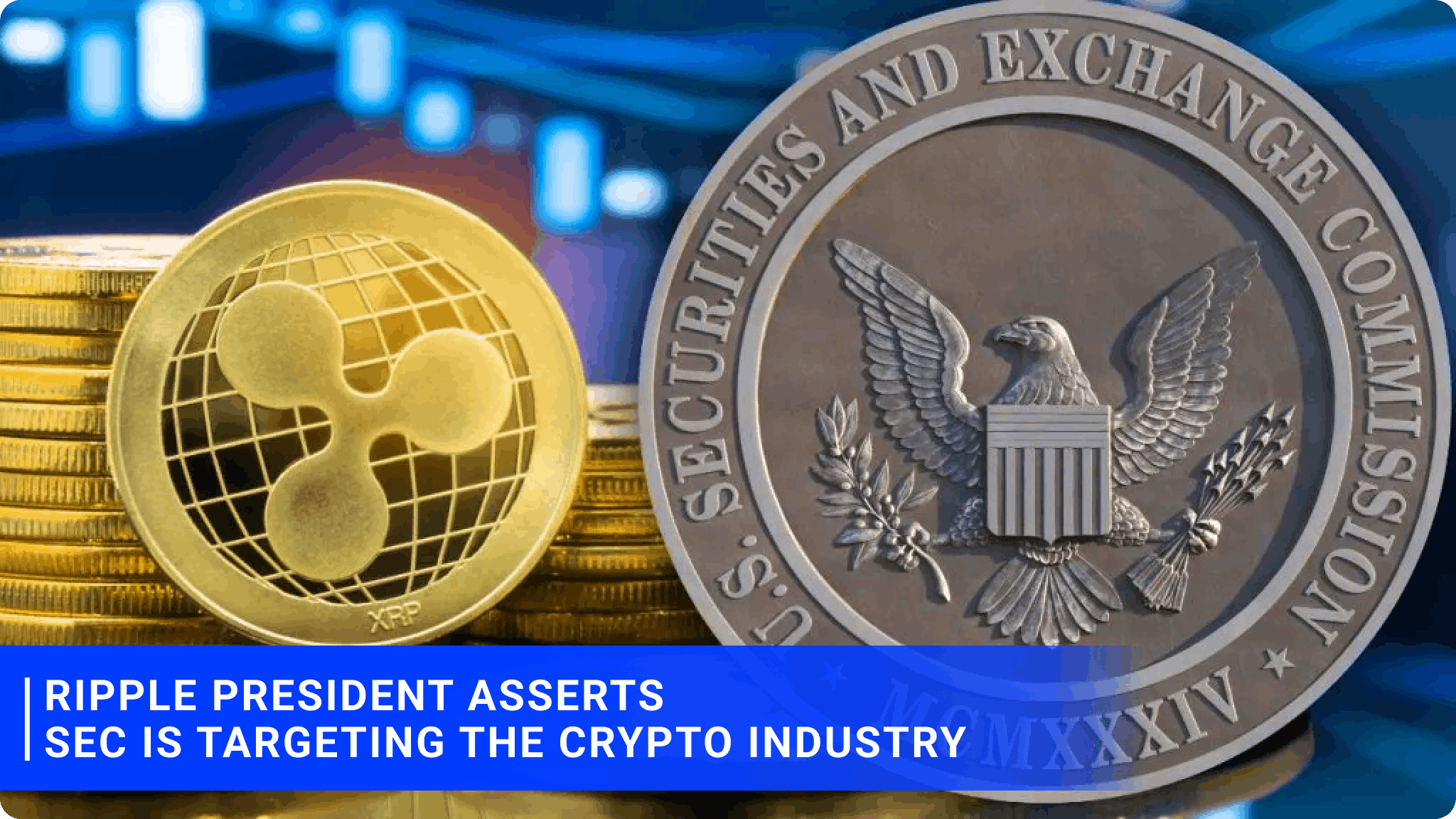 Ripple President Asserts SEC is Targeting the Crypto Industry