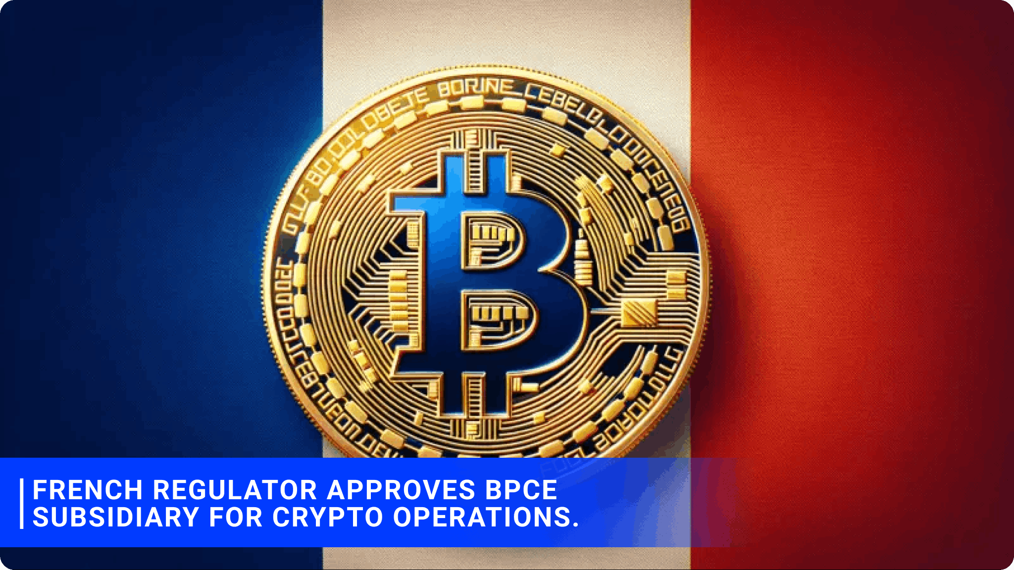 French regulator approves the BPCE subsidiary for crypto operations.