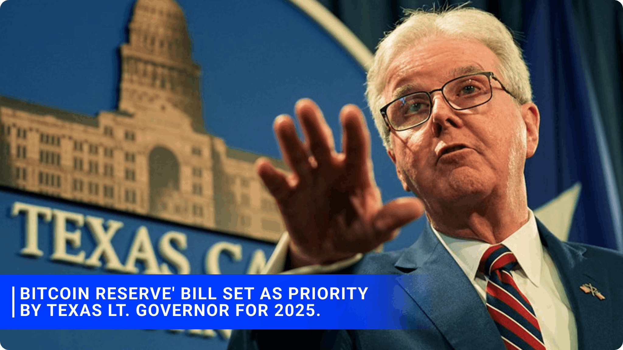 Bitcoin Reserve' bill set as priority by Texas Lt. Governor for 2025.