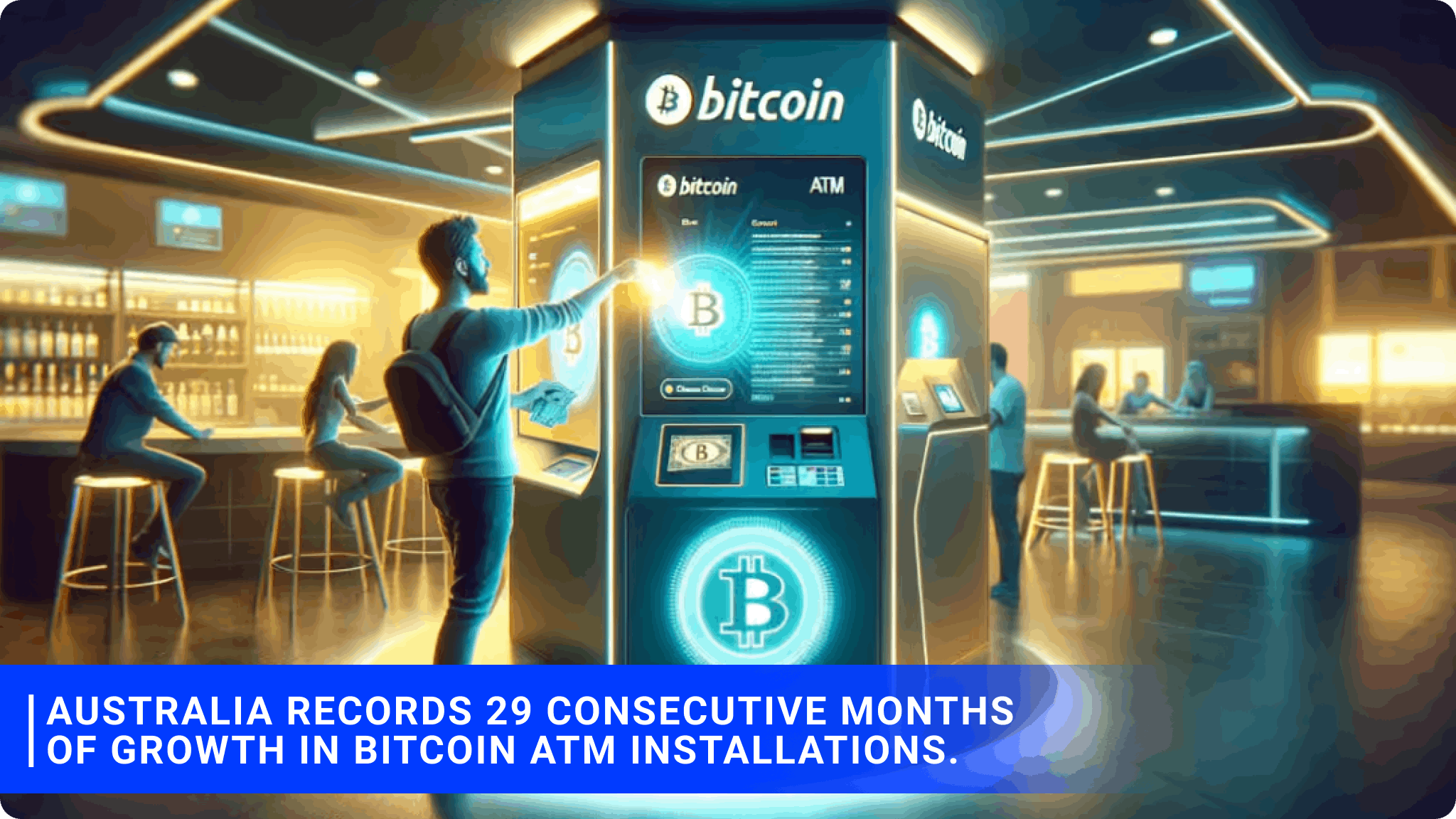 Australia records 29 consecutive months of growth in Bitcoin ATM installations.