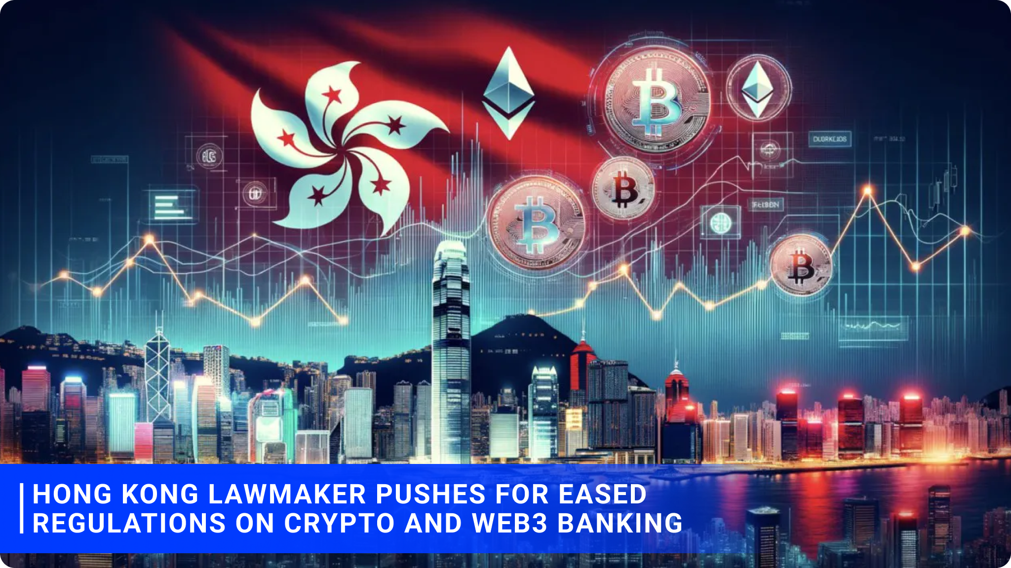 Hong Kong Lawmaker Pushes for Eased Regulations on Crypto and Web3 Banking