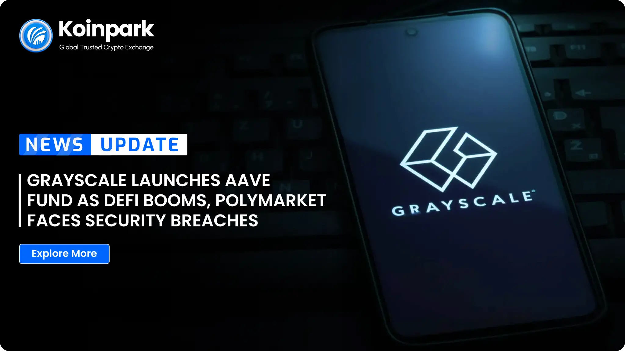 Grayscale Launches Aave Fund; Polymarket Faces Breaches